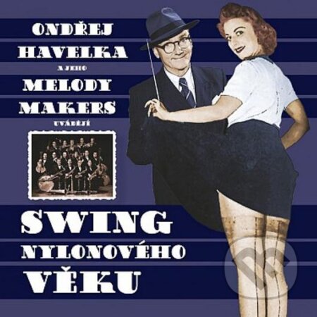 Hudobné CD: Ondrej Havelka, Melody Makers: Swing nylonového věku (Hudobné albumy). Hudobné albumy, 2020 Hudobné CD: Ondrej Havelka, Melody Makers: Swing nylonového věku (Hudobné albumy). Hudobné albumy, 2020