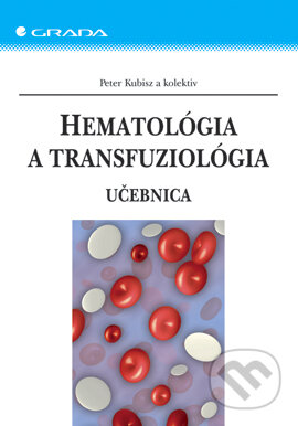 E-kniha: Hematológia a transfuziológia (Peter Kubisz a kolektiv). Grada, 2006 E-kniha: Hematológia a transfuziológia (Peter Kubisz a kolektiv). Grada, 2006