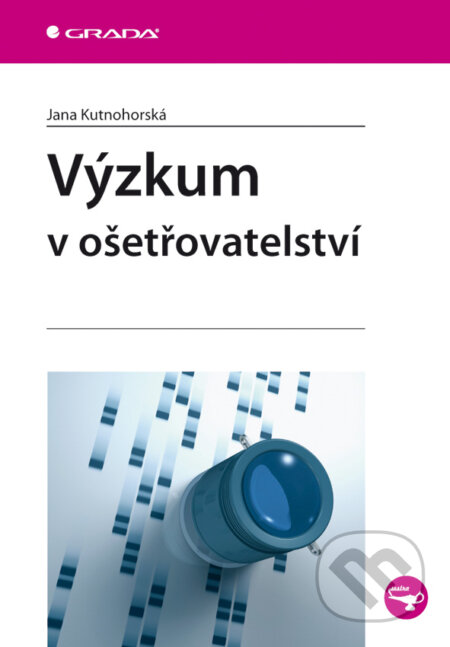 E-kniha: Výzkum v ošetřovatelství (Jana Kutnohorská). Grada, 2009 E-kniha: Výzkum v ošetřovatelství (Jana Kutnohorská). Grada, 2009