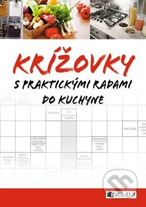 Kniha: Krížovky s praktickými radami do kuchyne (Fragment). Fragment, 2012 Kniha: Krížovky s praktickými radami do kuchyne (Fragment). Fragment, 2012
