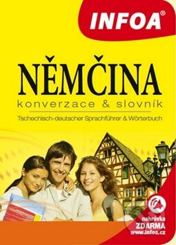 Kniha: Němčina - Konverzace a slovník (INFOA). INFOA, 2012 Kniha: Němčina - Konverzace a slovník (INFOA). INFOA, 2012