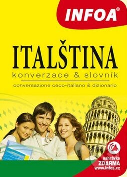 Kniha: Italština - Konverzace a slovník (INFOA). INFOA, 2012 Kniha: Italština - Konverzace a slovník (INFOA). INFOA, 2012