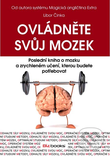 Kniha: Ovládněte svůj mozek (Libor Činka). BIZBOOKS, 2012 Kniha: Ovládněte svůj mozek (Libor Činka). BIZBOOKS, 2012