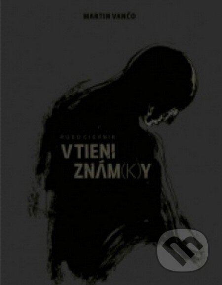 Kniha: V tieni znám(k)y (Martin Vančo). Perfekt, 2012 Kniha: V tieni znám(k)y (Martin Vančo). Perfekt, 2012
