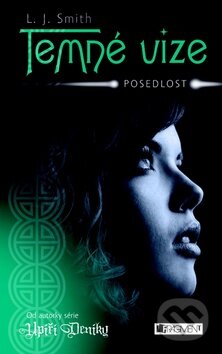 Kniha: Temné vize 2: Posedlost (L.J. Smith). Nakladatelství Fragment, 2012 Kniha: Temné vize 2: Posedlost (L.J. Smith). Nakladatelství Fragment, 2012