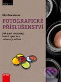 Kniha: Fotografické příslušenství (Elin Rantakrans). Computer Press, 2012 Kniha: Fotografické příslušenství (Elin Rantakrans). Computer Press, 2012