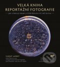 Kniha: Velká kniha reportážní fotografie (Vincent Laforet). Computer Press, 2012 Kniha: Velká kniha reportážní fotografie (Vincent Laforet). Computer Press, 2012
