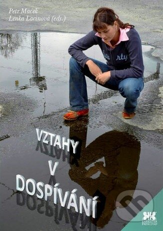 Kniha: Vztahy v dospívání (Lenka Lacinová a Petr Macek). Masarykova univerzita, 2012 Kniha: Vztahy v dospívání (Lenka Lacinová a Petr Macek). Masarykova univerzita, 2012