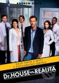Kniha: Dr. House vs. realita (Andrew Holtz). XYZ, 2012 Kniha: Dr. House vs. realita (Andrew Holtz). XYZ, 2012