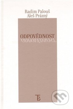 Kniha: Odpovědnost (Aleš Prázný a Radim Palouš). Karolinum, 2012 Kniha: Odpovědnost (Aleš Prázný a Radim Palouš). Karolinum, 2012