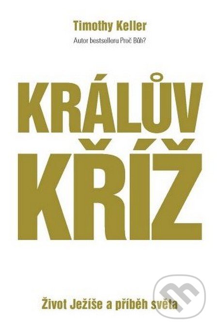 Králův kříž - Timothy Keller, Biblion, 2012