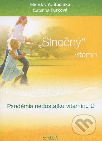 Kniha: Slnečný vitamín (Katarína Furková a Miroslav A. Šašinka). Herba, 2012 Kniha: Slnečný vitamín (Katarína Furková a Miroslav A. Šašinka). Herba, 2012
