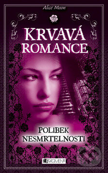 Kniha: Krvavá romance 1: Polibek nesmrtelnosti (Alice Moon). Nakladatelství Fragment, 2012 Kniha: Krvavá romance 1: Polibek nesmrtelnosti (Alice Moon). Nakladatelství Fragment, 2012