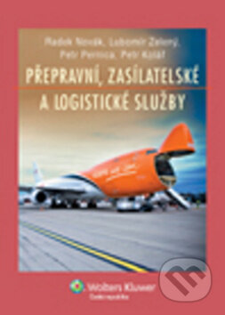 Kniha: Přepravní, zasílatelské a logistické služby (Radek Novák). Wolters Kluwer ČR Kniha: Přepravní, zasílatelské a logistické služby (Radek Novák). Wolters Kluwer ČR