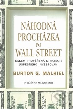 Kniha: Náhodná procházka po Wall Street (Burton G. Malkiel). Pragma, 2012 Kniha: Náhodná procházka po Wall Street (Burton G. Malkiel). Pragma, 2012