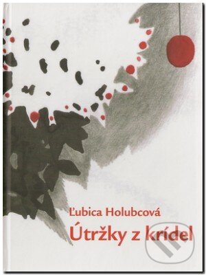 Kniha: Útržky z krídel (Ľubica Holubcová). Menta Media, 2012 Kniha: Útržky z krídel (Ľubica Holubcová). Menta Media, 2012