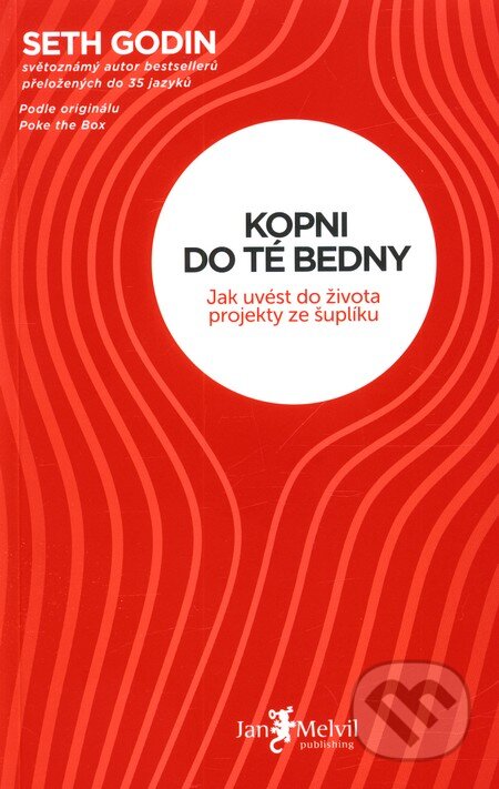 Kniha: Kopni do té bedny (Seth Godin). Jan Melvil publishing, 2012 Kniha: Kopni do té bedny (Seth Godin). Jan Melvil publishing, 2012
