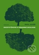 Ekosystémová a krajinná ekologie - Pavel Kovář, Galén, Karolinum, 2012