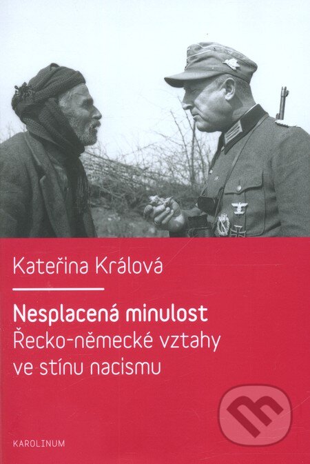 Kniha: Nesplacená minulost (Kateřina Králová). Galén, Karolinum, 2012 Kniha: Nesplacená minulost (Kateřina Králová). Galén, Karolinum, 2012