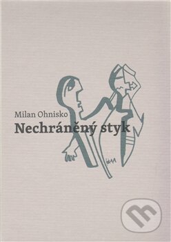 Kniha: Nechráněný styk (Milan Ohnisko). Druhé město, 2012 Kniha: Nechráněný styk (Milan Ohnisko). Druhé město, 2012