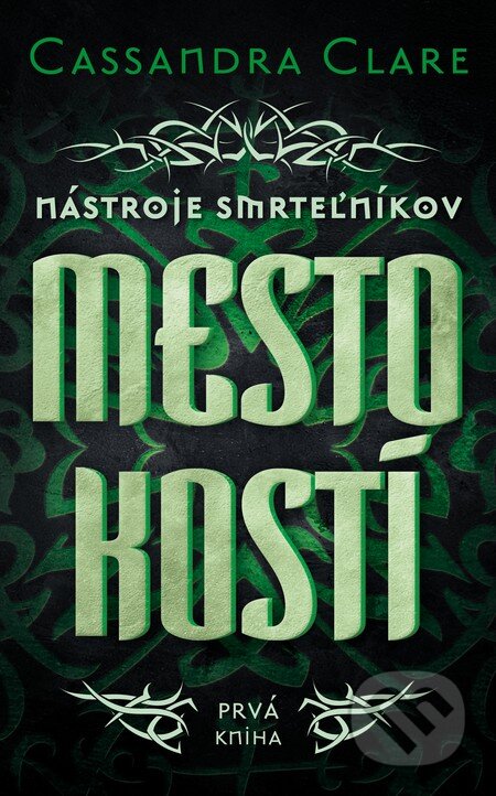 Kniha: Mesto kostí - Nástroje smrteľníkov (prvá kniha) (Cassandra Clare), 2012 Kniha: Mesto kostí - Nástroje smrteľníkov (prvá kniha) (Cassandra Clare), 2012