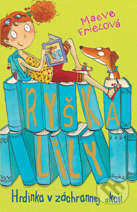 Kniha: Ryška Lily : Hrdinka v záchrannej akcii (Maeve Friel). Slovart, 2012 Kniha: Ryška Lily : Hrdinka v záchrannej akcii (Maeve Friel). Slovart, 2012