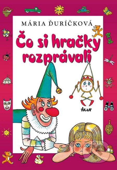 Čo si hračky rozprávali - Mária Ďuríčková, Ikar, 2012