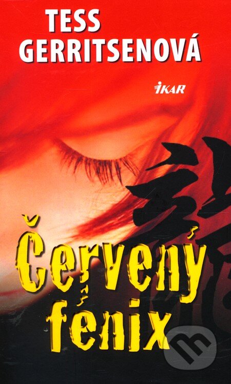 Kniha: Červený fénix (Tess Gerritsen). Ikar, 2012 Kniha: Červený fénix (Tess Gerritsen). Ikar, 2012