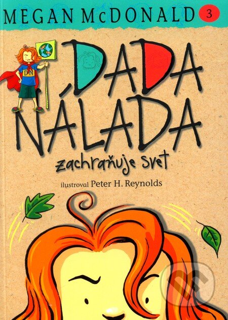 Kniha: Dada Nálada zachraňuje svet (Megan McDonald). Slovart, 2012 Kniha: Dada Nálada zachraňuje svet (Megan McDonald). Slovart, 2012