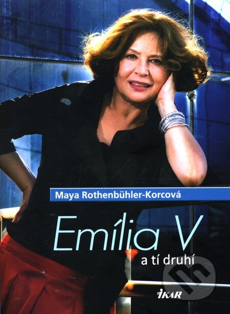 Kniha: Emília V a tí druhí (Maya Rothenbühler-Korcová). Ikar, 2012 Kniha: Emília V a tí druhí (Maya Rothenbühler-Korcová). Ikar, 2012