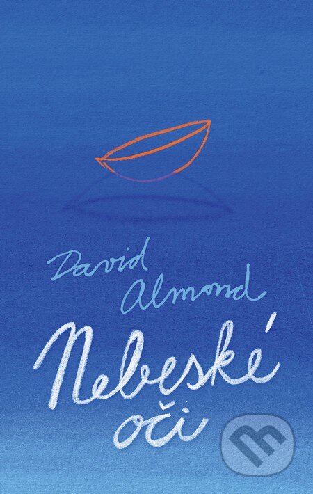 Kniha: Nebeské oči (David Almond). Slovart, 2012 Kniha: Nebeské oči (David Almond). Slovart, 2012