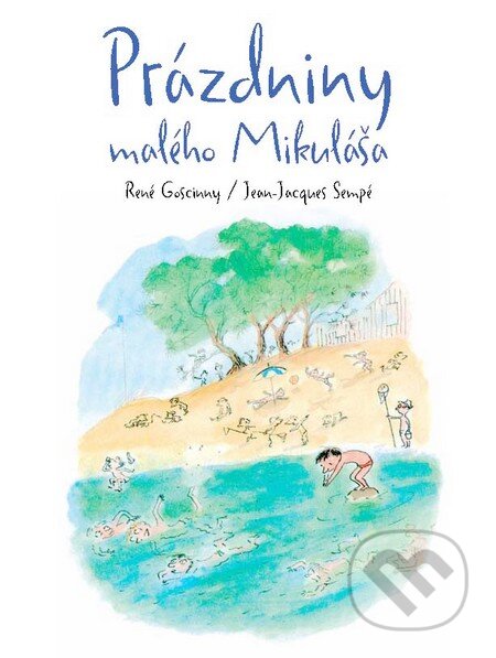 Kniha: Prázdniny malého Mikuláša (Jean-Jacques Sempé a René Goscinny). Slovart, 2013 Kniha: Prázdniny malého Mikuláša (Jean-Jacques Sempé a René Goscinny). Slovart, 2013