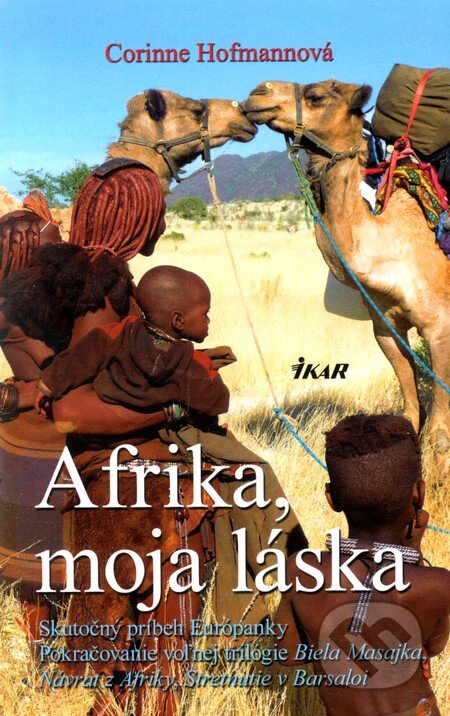 Kniha: Afrika, moja láska (Corinne Hofmann). Ikar, 2012 Kniha: Afrika, moja láska (Corinne Hofmann). Ikar, 2012