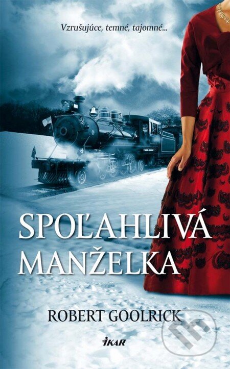 Kniha: Spoľahlivá manželka (Robert Goolrick). Ikar, 2012 Kniha: Spoľahlivá manželka (Robert Goolrick). Ikar, 2012