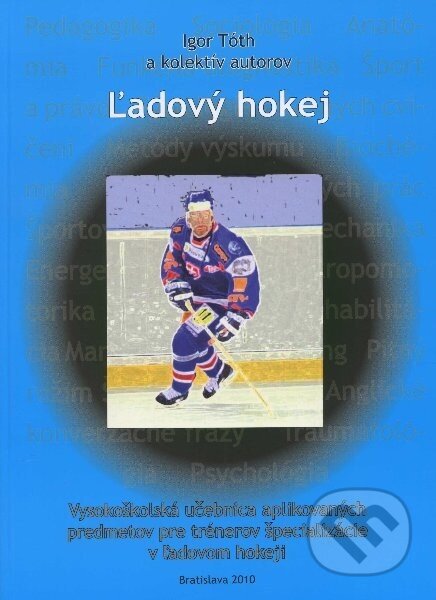 Kniha: Ľadový hokej (Igor Tóth a kolektiv). TO-MI Ice Hockey Agency, 2010 Kniha: Ľadový hokej (Igor Tóth a kolektiv). TO-MI Ice Hockey Agency, 2010