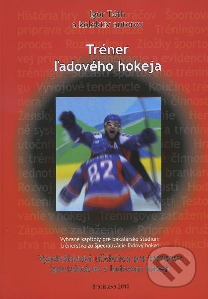 Kniha: Tréner ľadového hokeja (Igor Tóth). TO-MI Ice Hockey Agency, 2010 Kniha: Tréner ľadového hokeja (Igor Tóth). TO-MI Ice Hockey Agency, 2010