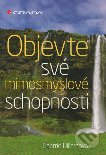 Kniha: Objevte své mimosmyslové schopnosti (Sherrie Dillardová). Grada, 2012 Kniha: Objevte své mimosmyslové schopnosti (Sherrie Dillardová). Grada, 2012
