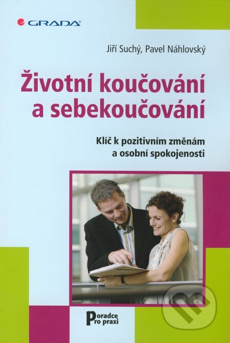Kniha: Životní koučování a sebekoučování (Jiří Suchý a Pavel Náhlovský). Grada, 2012 Kniha: Životní koučování a sebekoučování (Jiří Suchý a Pavel Náhlovský). Grada, 2012