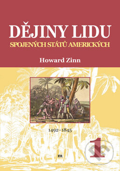 Kniha: Dějiny lidu Spojených států amerických 1 (Howard Zinn). Mezera, 2012 Kniha: Dějiny lidu Spojených států amerických 1 (Howard Zinn). Mezera, 2012
