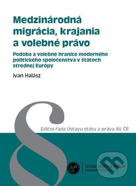 Kniha: Medzinárodná migrácia, krajania a volebné právo (Ivan Halász). Aleš Čeněk, 2012 Kniha: Medzinárodná migrácia, krajania a volebné právo (Ivan Halász). Aleš Čeněk, 2012