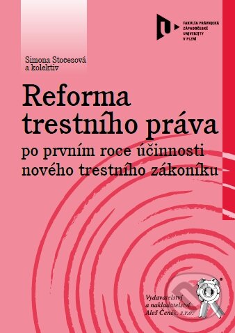 Kniha: Reforma trestního práva po prvním roce účinnosti nového trestního zákoníku (Simona Stočesová a kolektív). Aleš Čeněk, 2012 Kniha: Reforma trestního práva po prvním roce účinnosti nového trestního zákoníku (Simona Stočesová a kolektív). Aleš Čeněk, 2012