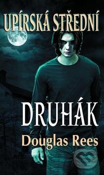 Kniha: Upírská střední 2: Druhák (Douglas Rees). Baronet, 2012 Kniha: Upírská střední 2: Druhák (Douglas Rees). Baronet, 2012