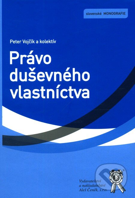 Kniha: Právo duševného vlastníctva (Peter Vojčík a Zuzana Adamová). Aleš Čeněk, 2012 Kniha: Právo duševného vlastníctva (Peter Vojčík a Zuzana Adamová). Aleš Čeněk, 2012