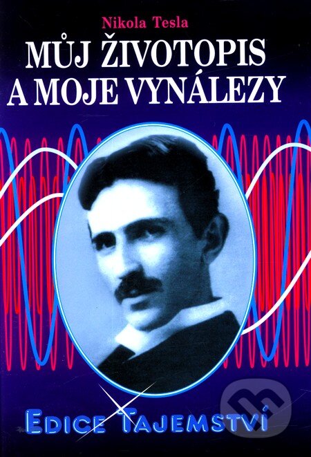 Kniha: Můj životopis a moje vynálezy (Nikola Tesla). Dialog, 2012 Kniha: Můj životopis a moje vynálezy (Nikola Tesla). Dialog, 2012