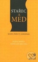 Kniha: Stařec a med (Martin Bedřich a Zdeněk Jančařík). Portál, 2012 Kniha: Stařec a med (Martin Bedřich a Zdeněk Jančařík). Portál, 2012