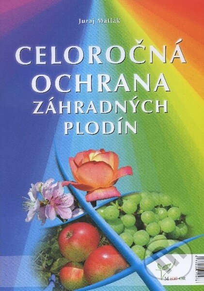 Kniha: Celoročná ochrana záhradných plodín 2012 (Juraj Matlák). M-EDIT-OR, 2012 Kniha: Celoročná ochrana záhradných plodín 2012 (Juraj Matlák). M-EDIT-OR, 2012