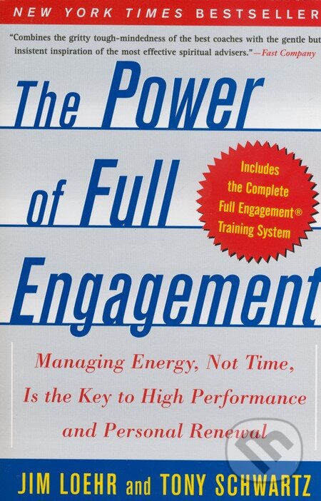 Kniha: The Power of Full Engagement (James E. Loehr, Jim Loehr a Tony Schwartz). Free Press, 2004 Kniha: The Power of Full Engagement (James E. Loehr, Jim Loehr a Tony Schwartz). Free Press, 2004