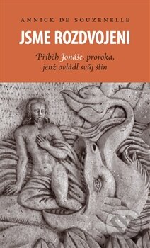 Kniha: Jsme rozdvojeni (Annick de Souzenelle). Malvern, 2012 Kniha: Jsme rozdvojeni (Annick de Souzenelle). Malvern, 2012