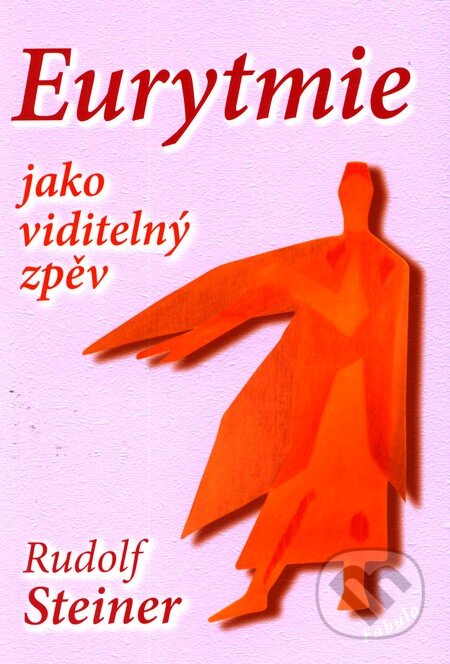 Kniha: Eurytmie jako viditelný zpěv (Rudolf Steiner). Fabula, 2012 Kniha: Eurytmie jako viditelný zpěv (Rudolf Steiner). Fabula, 2012