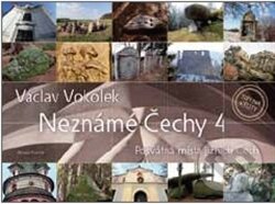 Kniha: Neznámé Čechy 4 (Václav Vokolek). Mladá fronta, 2012 Kniha: Neznámé Čechy 4 (Václav Vokolek). Mladá fronta, 2012